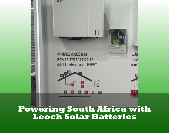 Powering South Africa with Leoch Solar Batteries